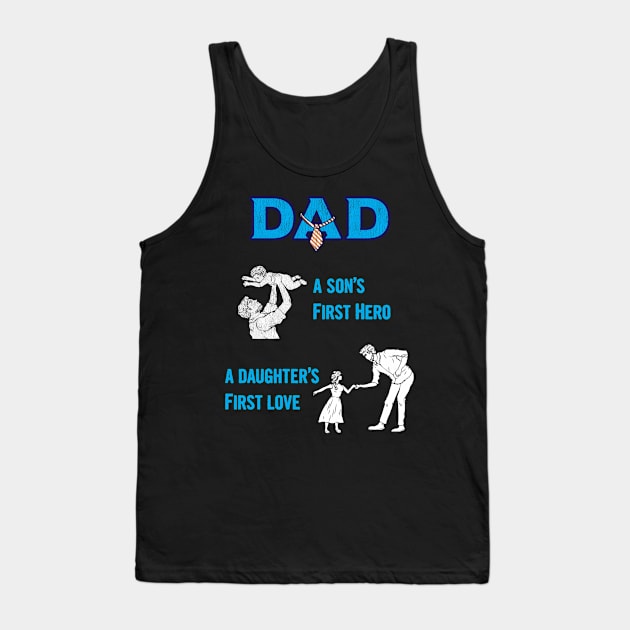 Dad a sons first hero a daughters first love Tank Top by Tianna Bahringer